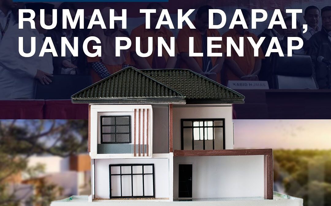 PENIPUAN PENJUALAN RUMAH BERKEDOK SYARIAH: RUMAH TAK DAPAT, UANG PUN LENYAP