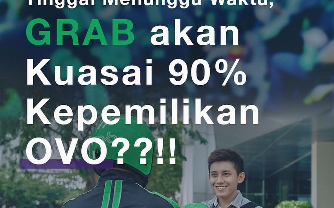 TINGGAL MENUNGGU WAKTU, GRAB AKAN KUASAI 90% KEPEMILIKAN OVO??!!