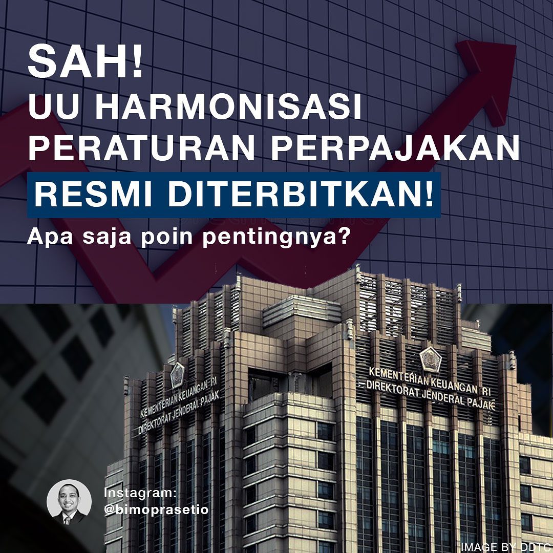 SAH UU HARMONISASI PERATURAN PERPAJAKAN RESMI DITERBITKAN Bimo Prasetio