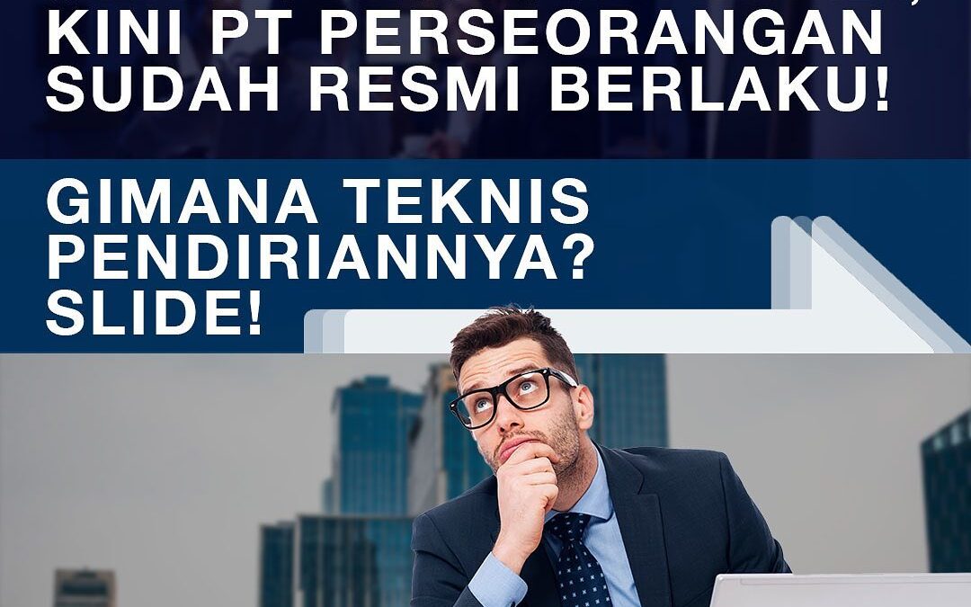 GAKPERLU BINGUNG CARI PARTNER, KINI PT PERSEORANGAN SUDAH RESMI BERLAKU!