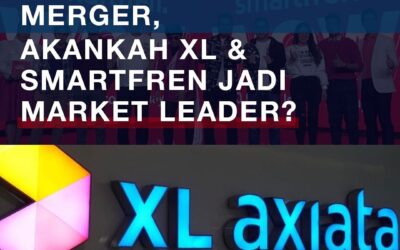 JAJAKI PELUANG MERGER,  AKANKAH XL & SMARTFREN JADI MARKET LEADER?