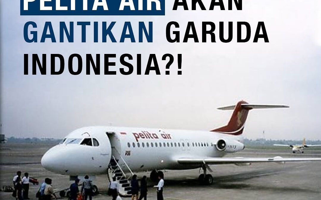 PELITA AIR AKAN GANTIKAN GARUDA INDONESIA?!