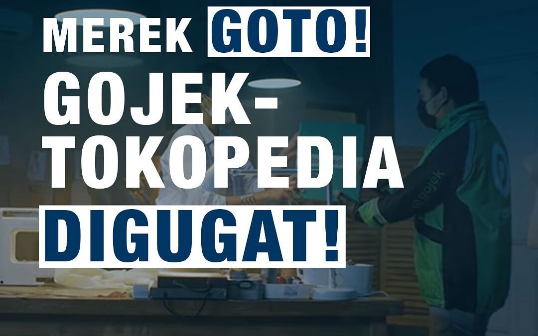 REBUTAN MEREK GOTO! GOJEK-TOKOPEDIA DIGUGAT!