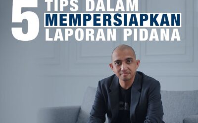 5 TIPS DALAM MEMPERSIAPKAN LAPORAN PIDANA