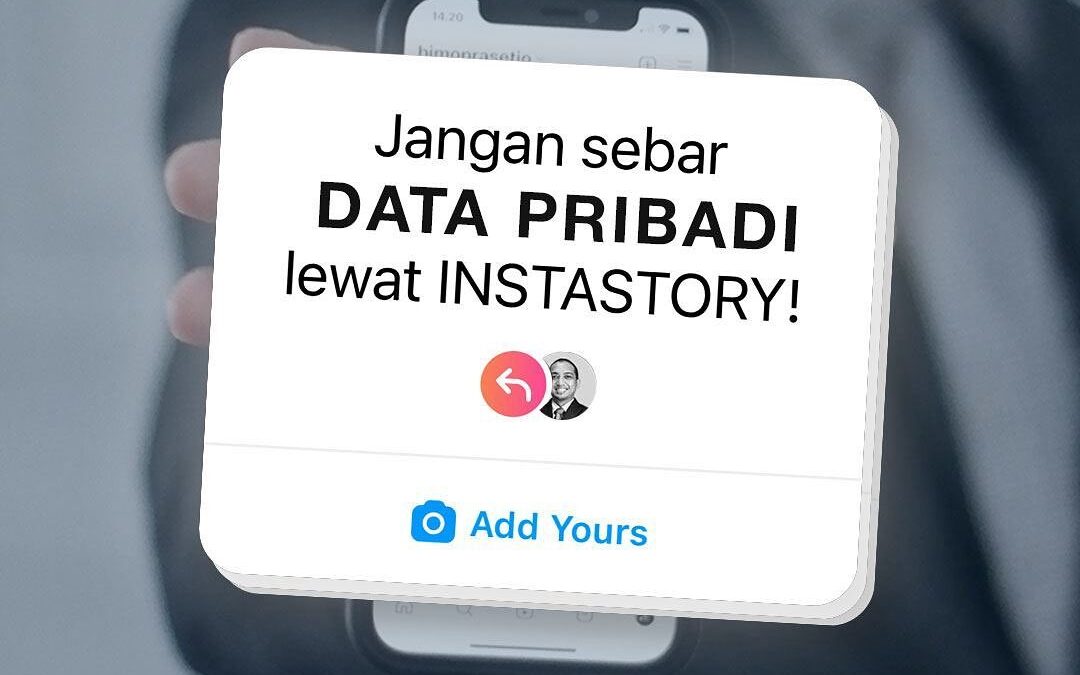 JANGAN SEBAR DATA PRIBADI LEWAT INSTASTORY!