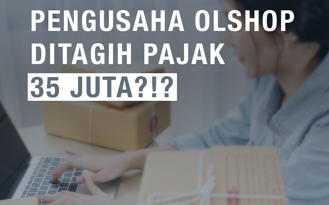 VIRAL! PENGUSAHA OLSHOP DITAGIH PAJAK 35 JUTA?!?