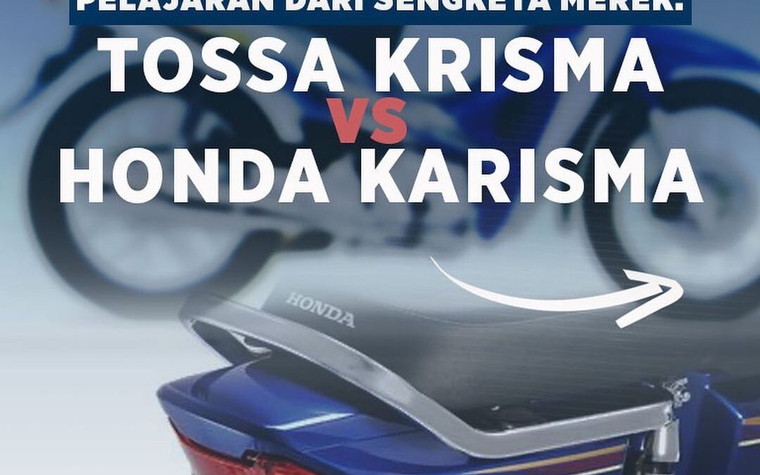 PELAJARAN DARI SENGKETA MEREK:  TOSSA KRISMA VS HONDA KARISMA
