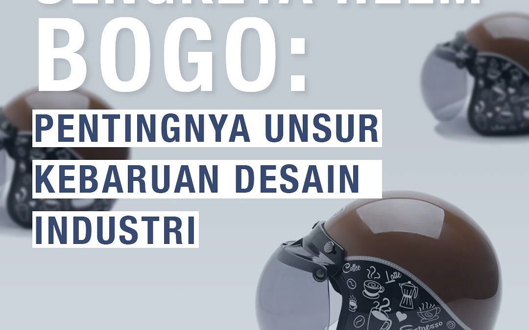 SENGKETA HELM BOGO: PENTINGNYA UNSUR KEBARUAN DESAIN INDUSTRI