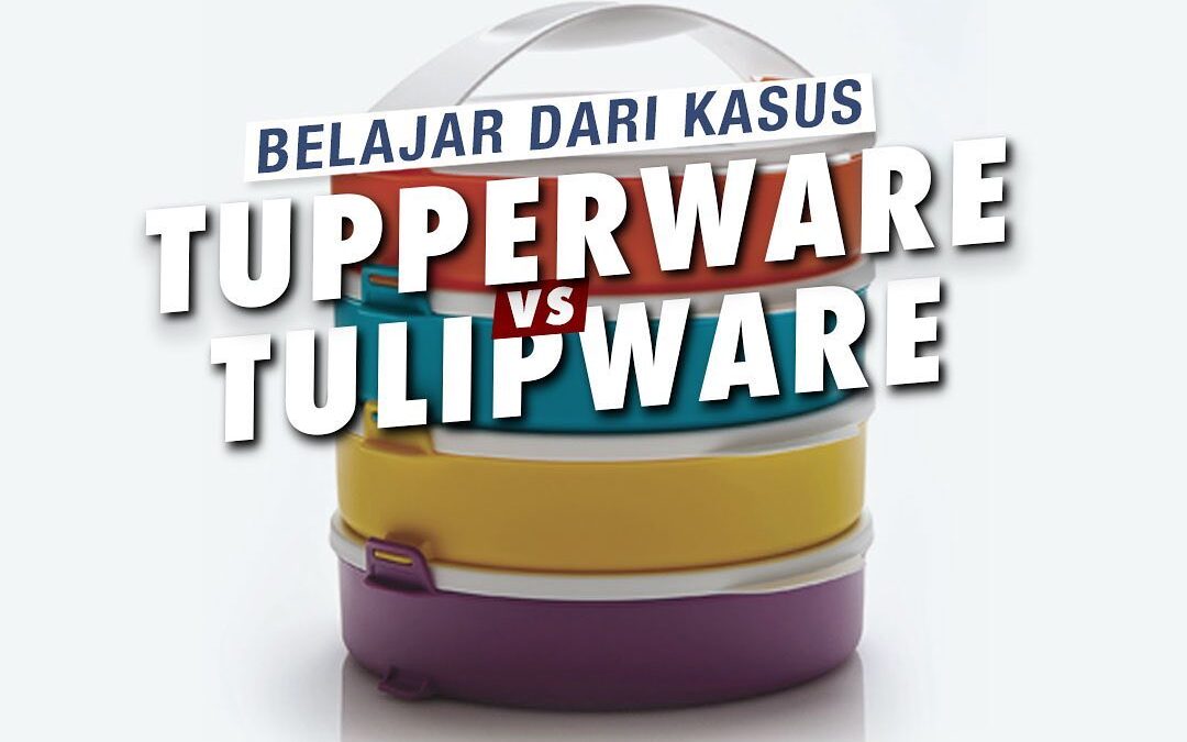BELAJAR DARI KASUS TUPPERWARE VS TULIPWARE