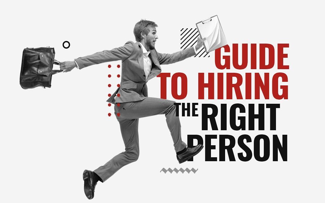 GUIDE TO HIRING THE RIGHT PERSON