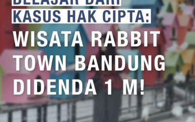 BELAJAR DARI KASUS HAK CIPTA: WISATA RABBIT TOWN BANDUNG DIDENDA 1 M!