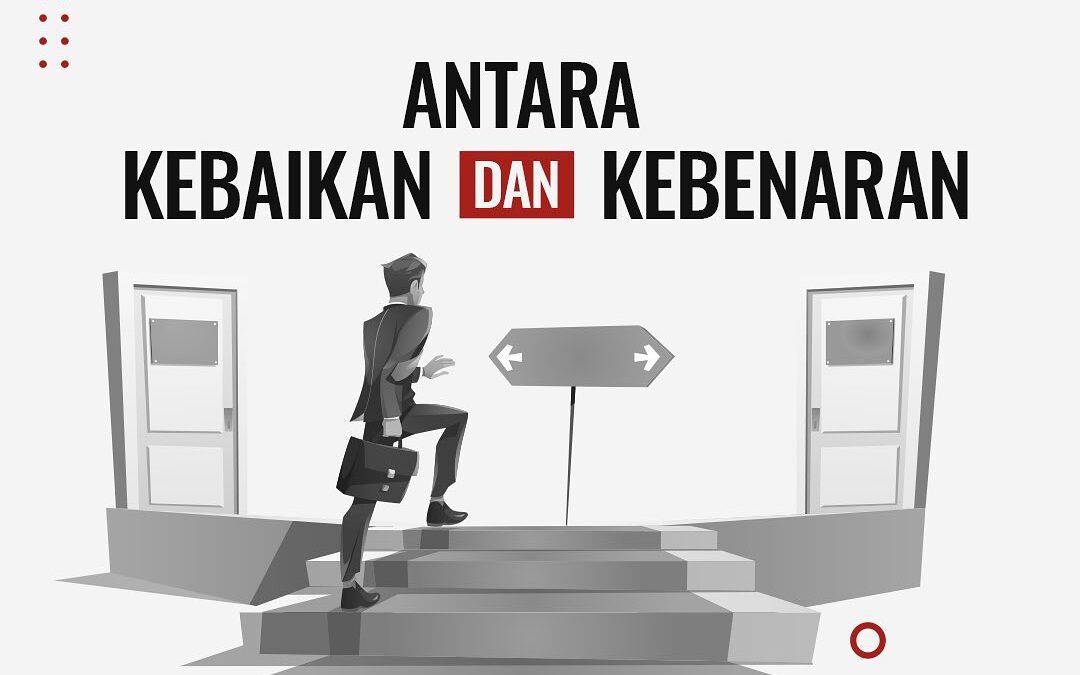ANTARA KEBAIKAN DAN KEBENARAN