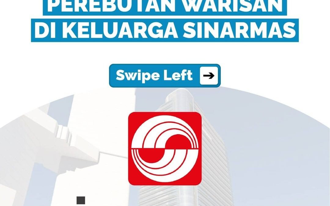 KUPAS TUNTAS KASUS PEREBUTAN WARISAN DI KELUARGA SINARMAS