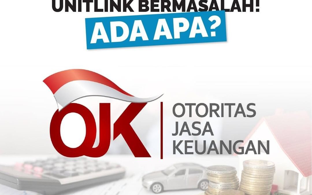 OJK LARANG BANK JUALAN UNIT LINK BERMASALAH! ADA APA?