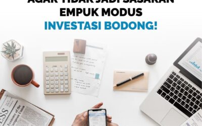 PAHAMI INI AGAR TIDAK JADI SASARAN EMPUK MODUS INVESTASI BODONG!