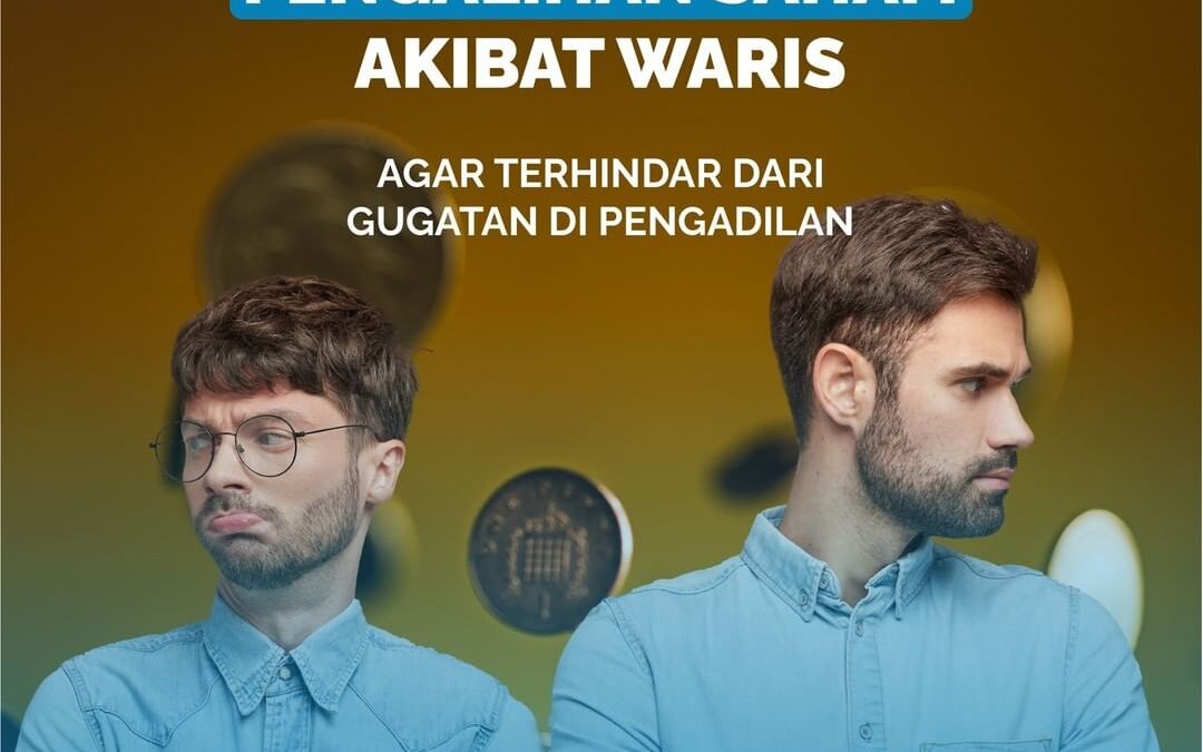 MEMAHAMI PROSEDUR PENGALIHAN SAHAM AKIBAT WARIS AGAR TERHINDAR DARI GUGATAN DI PENGADILAN
