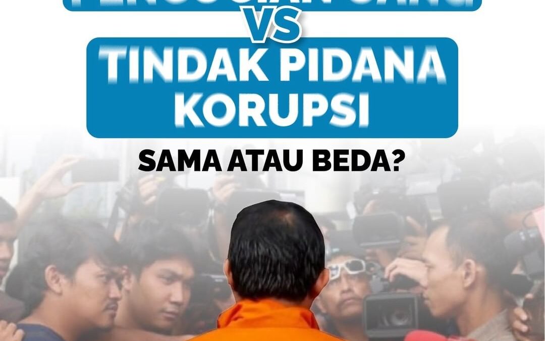 TINDAK PIDANA PENCUCIAN UANG VS TINDAK PIDANA KORUPSI SAMA ATAU BEDA?