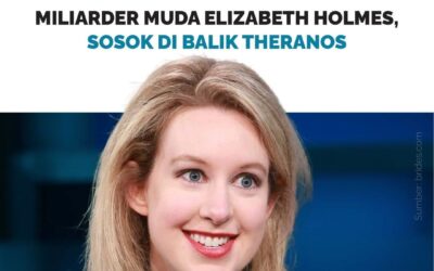 MENGUPAS PENIPUAN MILIARDER MUDA ELIZABETH HOLMES, SOSOK DI BALIK THERANOS