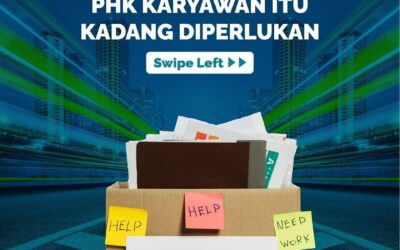 JANGAN SALAH, PHK KARYAWAN ITU KADANG DIPERLUKAN