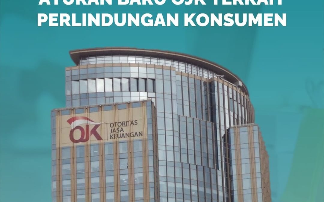 WAJIB SIMAK! ATURAN BARU OJK TERKAIT PERLINDUNGAN KONSUMEN