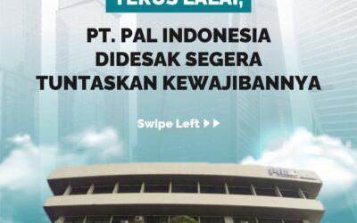 TERUS LALAI, PT. PAL INDONESIA DIDESAK SEGERA TUNTASKAN KEWAJIBANNYA