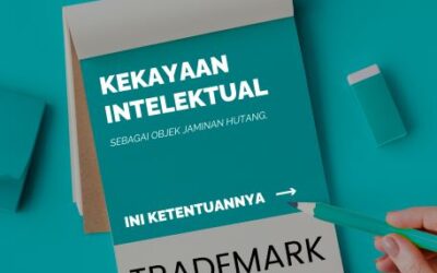 KEKAYAAN INTELEKTUAL SEBAGAI OBJEK JAMINAN HUTANG, INI KETENTUANNYA