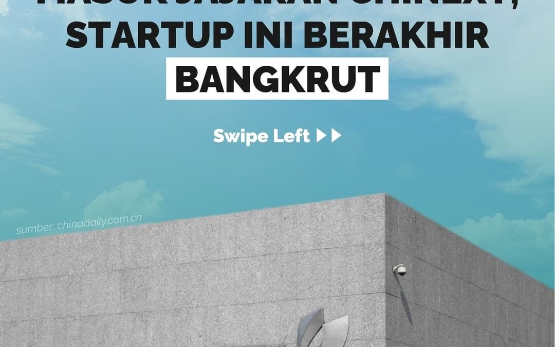 MASUK JAJARAN CHINEXT, STARTUP INI BERAKHIR BANGKRUT