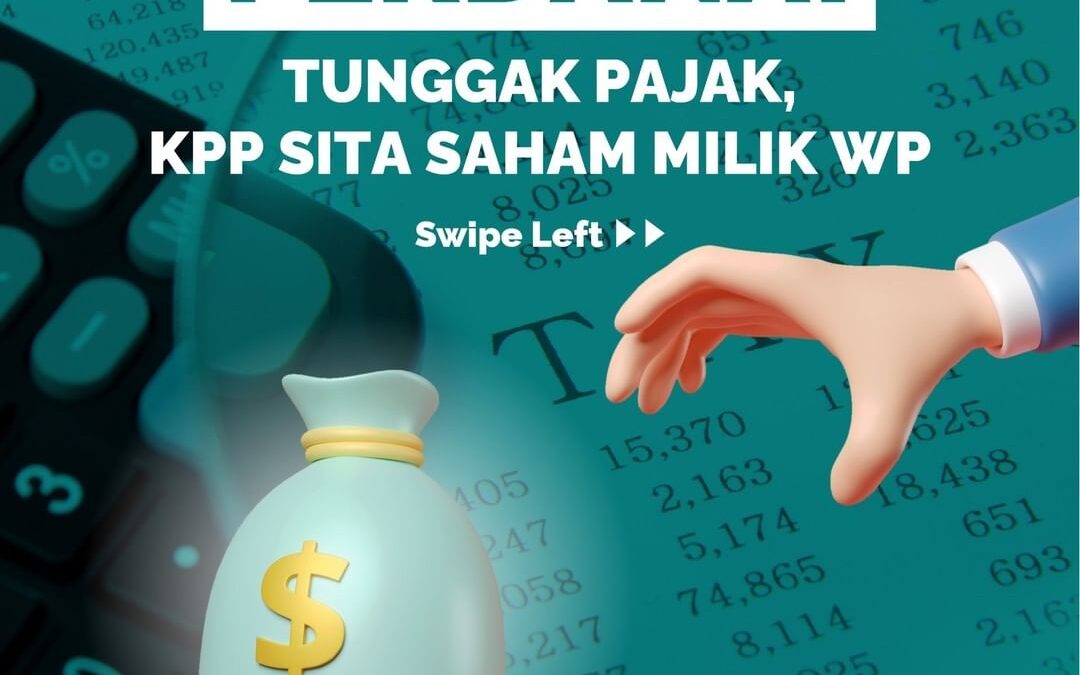PERDANA! TUNGGAK PAJAK, KPP SITA SAHAM MILIK WP