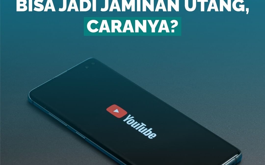 OK, KONTEN YOUTUBE BISA JADI JAMINAN UTANG, CARANYA?