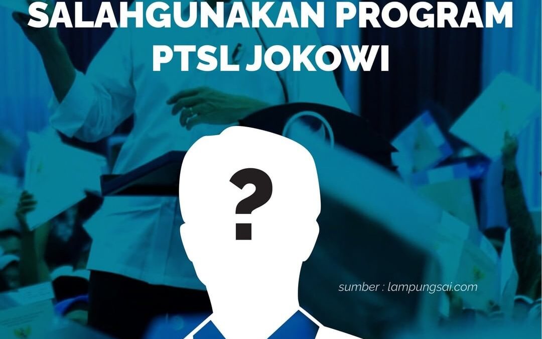 OKNUM BPN SALAHGUNAKAN PROGRAM PTSL JOKOWI