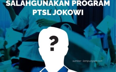 OKNUM BPN SALAHGUNAKAN PROGRAM PTSL JOKOWI