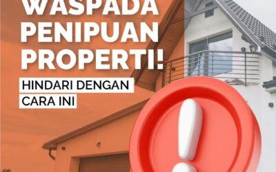 WASPADA PENIPUAN PROPERTI! HINDARI DENGAN CARA INI