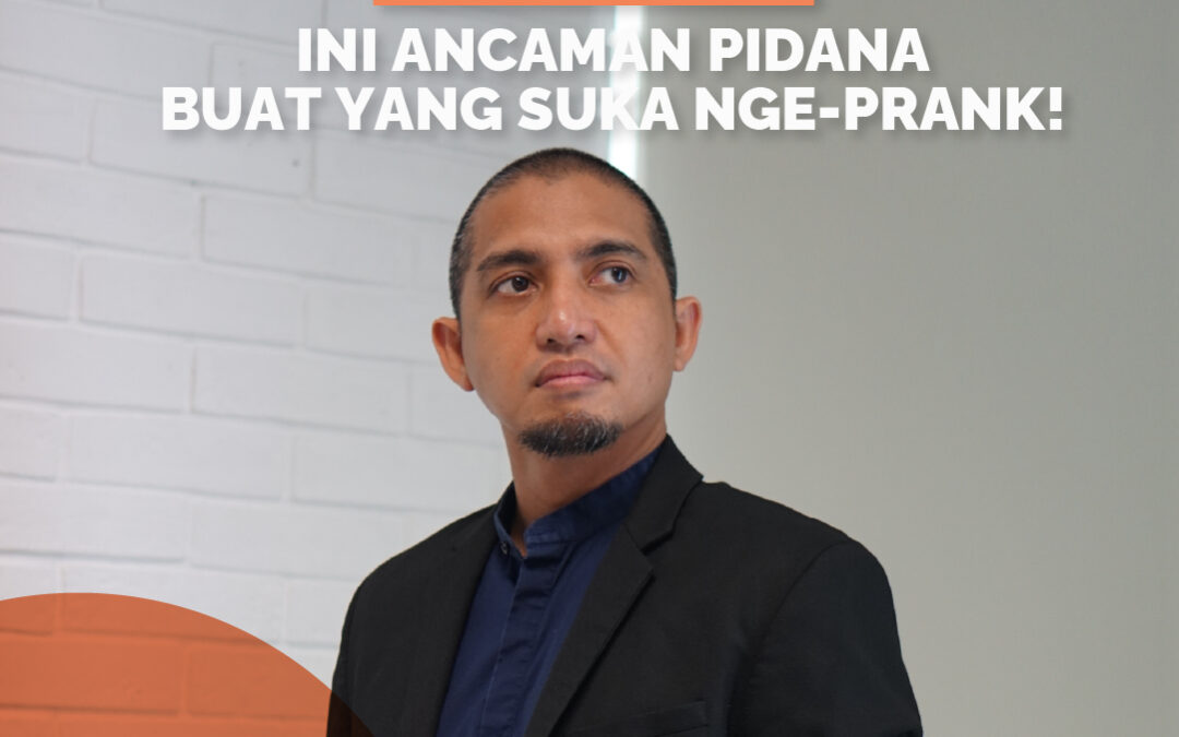 SIAP-SIAP, INI ANCAMAN PIDANA BUAT YANG SUKA NGE-PRANK!