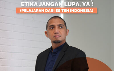 KRITIK BOLEH. ETIKA JANGAN LUPA, YA! (PELAJARAN DARI ES TEH INDONESIA)