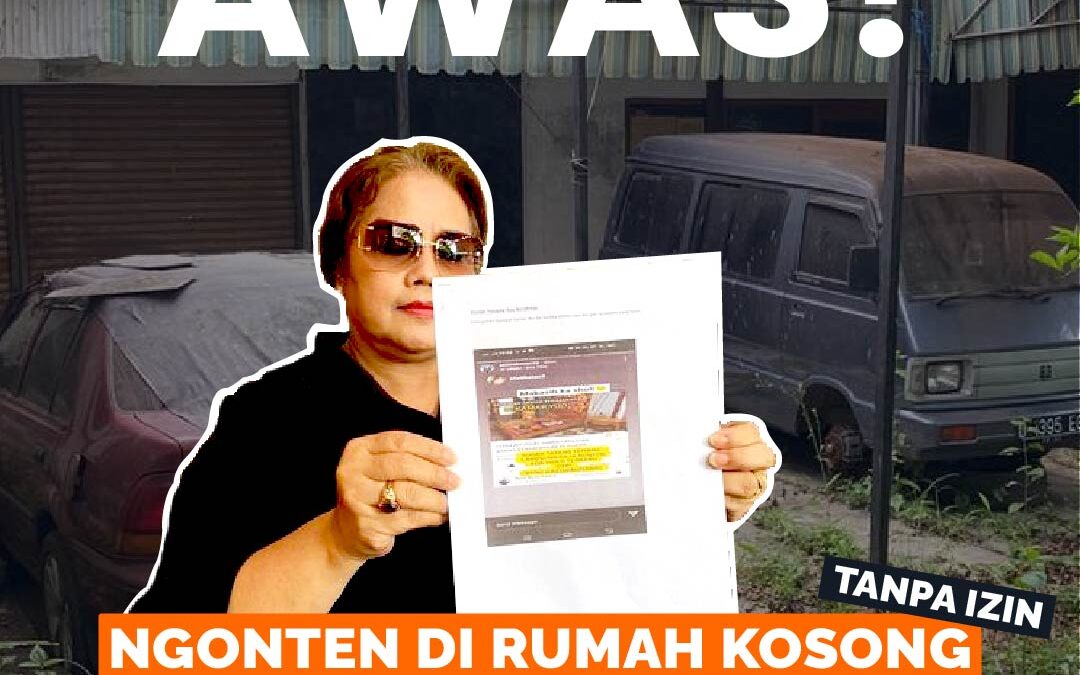 AWAS, NGONTEN DI RUMAH KOSONG TANPA IZIN BISA DIJERAT HUKUM!