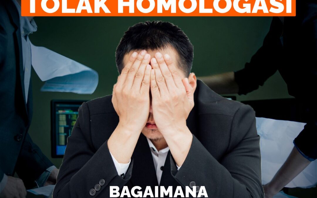PEMEGANG OBLIGASI TOLAK HOMOLOGASI, BAGAIMANA IMPLIKASI HUKUMNYA?