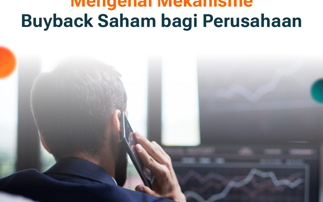 Mengenal Mekanisme Buyback Saham bagi Perusahaan