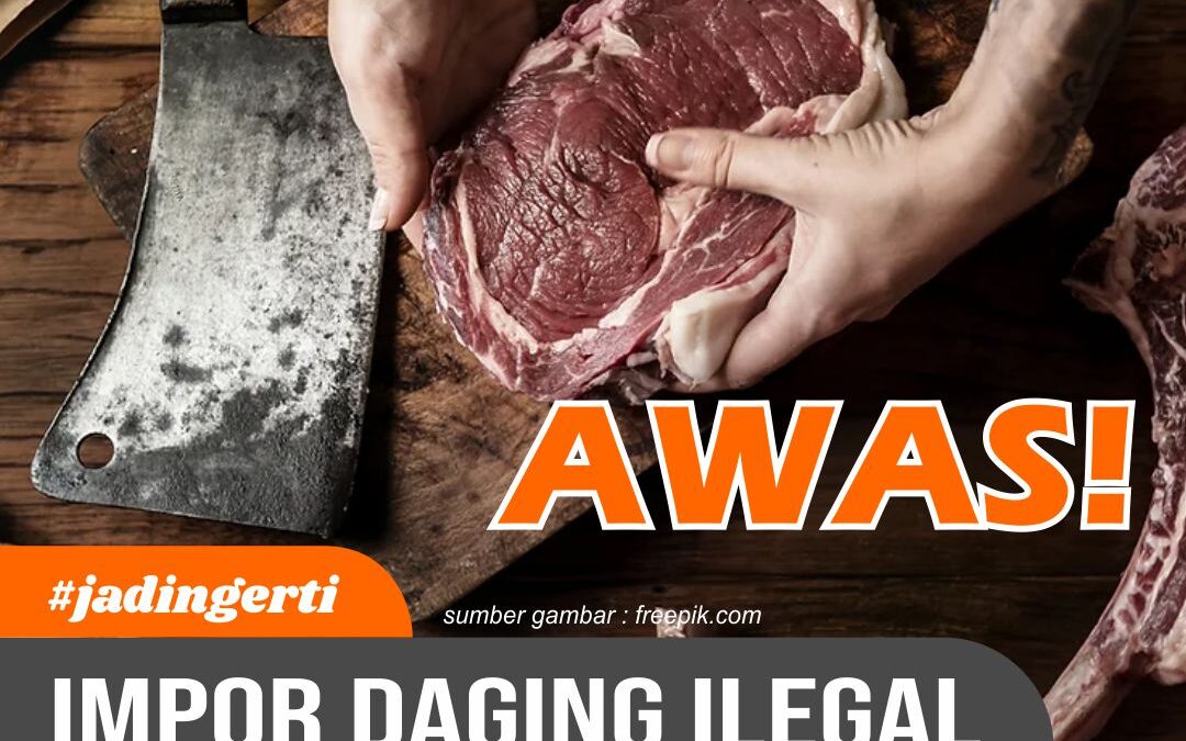 Awas Impor Daging Ilegal Tak Layak Konsumsi Mengintai Anda!