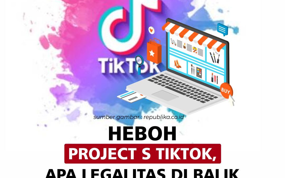 Heboh Project S TikTok, Apa Legalitas di Balik Social Commerce?