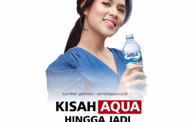 Kisah Aqua Hingga Jadi Brand Legendaris