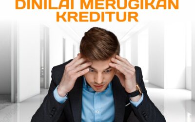 KETIKA PENGALIHAN ASET DEBITUR DINILAI MERUGIKAN KREDITUR