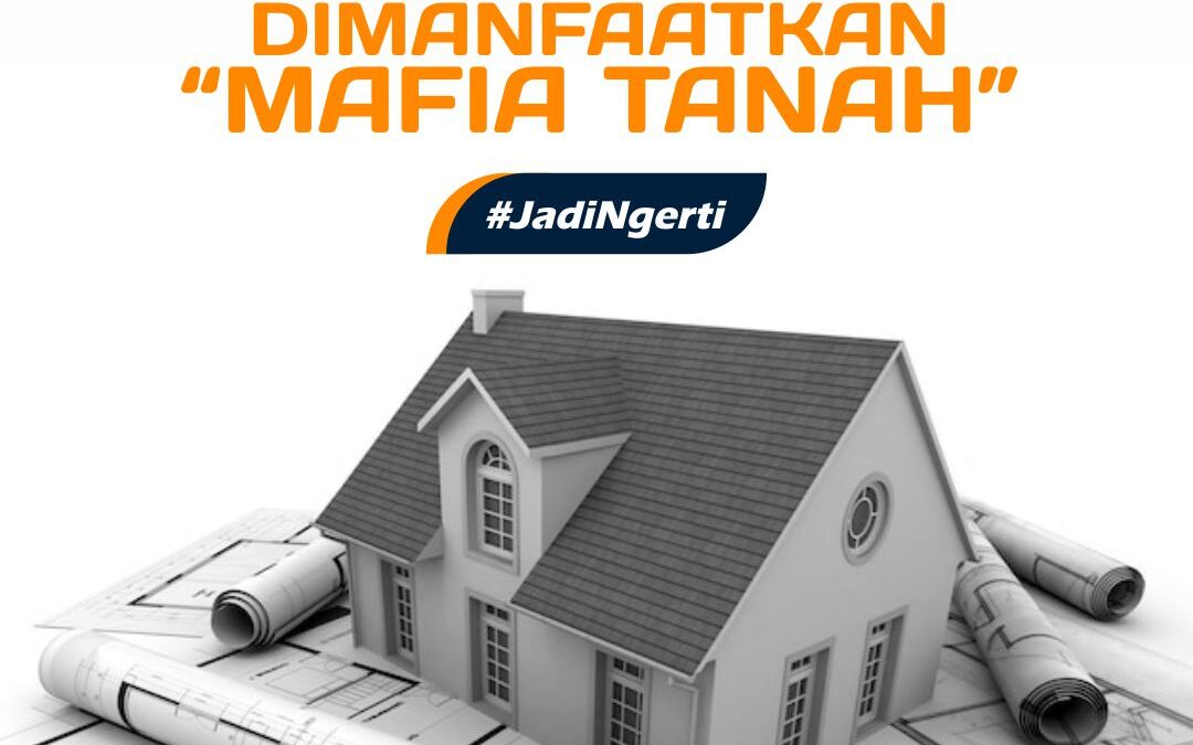 HATI – HATI INI DIA CELAH YANG BIASA DIMANFAATKAN MAFIA TANAH