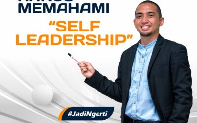SETIAP PEMIMPIN HARUS MEMAHAMI SELF LEADERSHIP