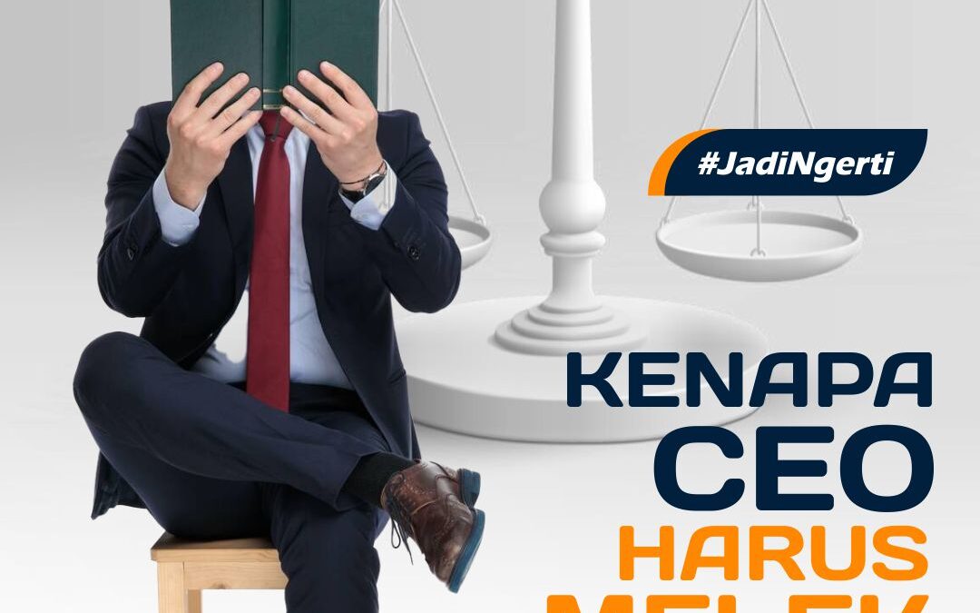 KENAPA CEO HARUS MELEK HUKUM?