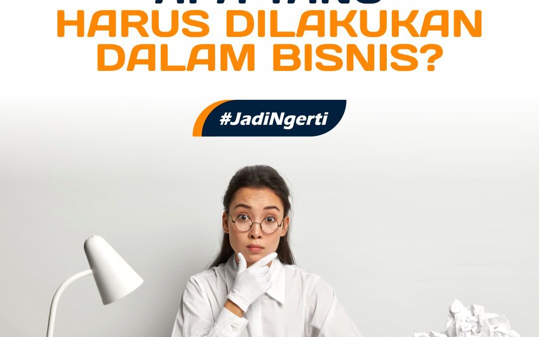 REGULASI BERUBAH, APA YANG HARUS DILAKUKAN DALAM BISNIS?