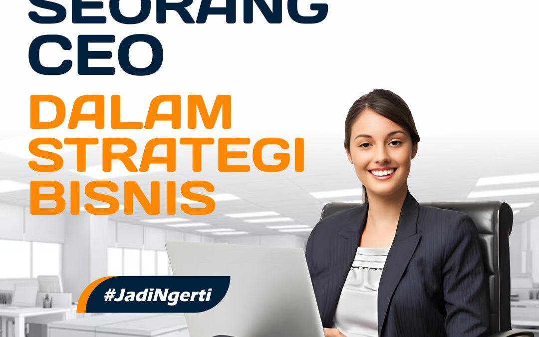 PEMAHAMAN HUKUM SEORANG CEO DALAM STRATEGI BISNIS