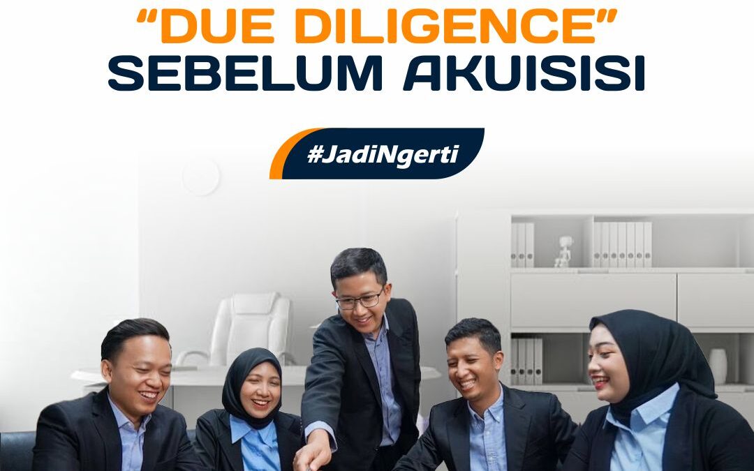 INVESTOR HARUS LAKUKAN DUE DELIGENCE SEBELUM AKUISISI