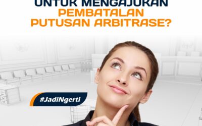 HARUSKAH ADA PUTUSAN PIDANA UNTUK MENGAJUKAN PEMBATALAN PUTUSAN ARBITRASE?