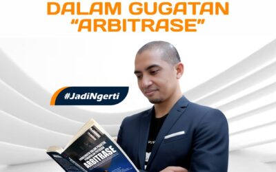 JANGAN ASAL TULIS NILAI KERUGIAN DALAM GUGATAN ARBITRASE