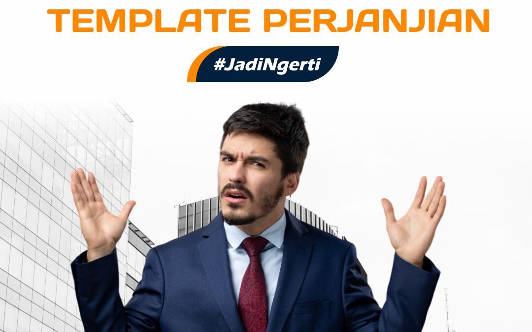 BAHAYA MENGANDALKAN TEMPLATE PERJANJIAN